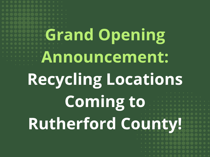 Grand Opening Announcement: Recycling Locations Coming to Rutherford County!